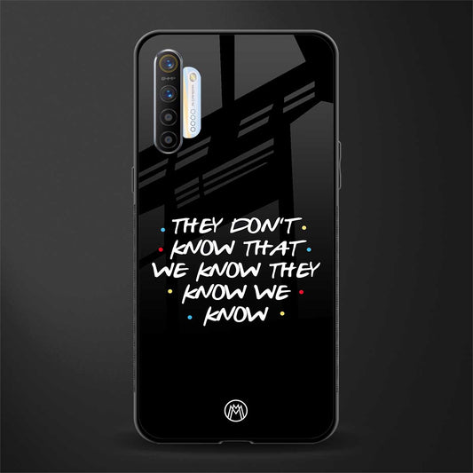 they don't know that we know - friends glass case for realme x2 image
