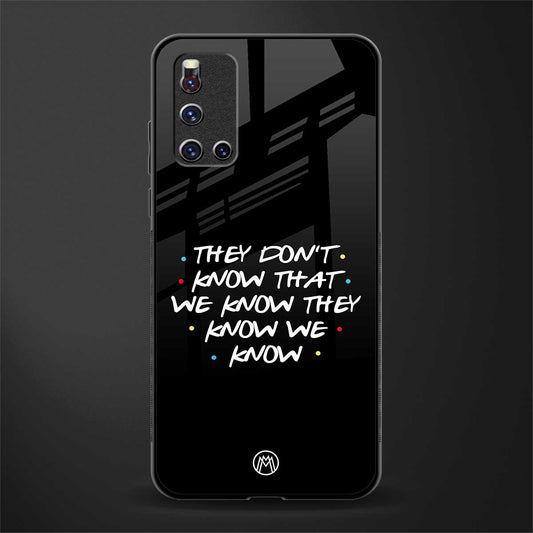 they don't know that we know - friends glass case for vivo v19 image