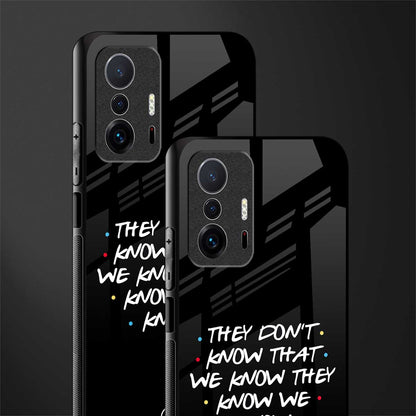 they don't know that we know - friends glass case for mi 11t pro 5g image-2