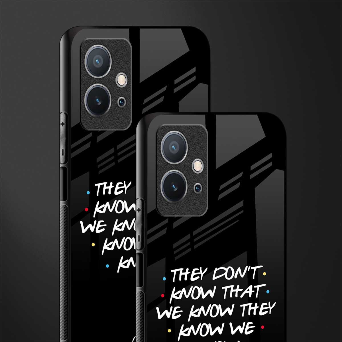 they don't know that we know - friends glass case for vivo t1 5g image-2