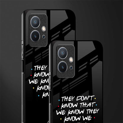 they don't know that we know - friends glass case for vivo y75 5g image-2