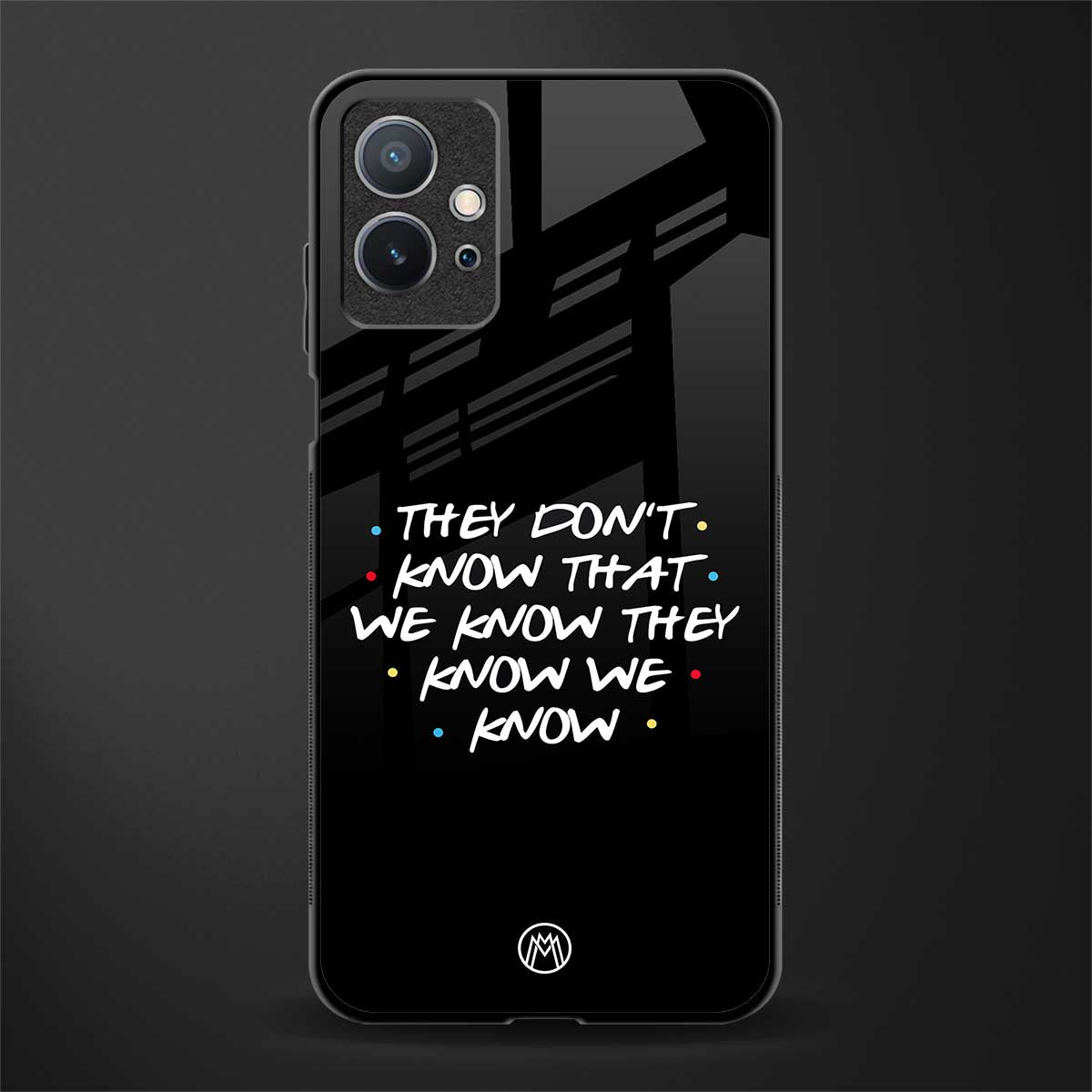 they don't know that we know - friends glass case for vivo t1 5g image