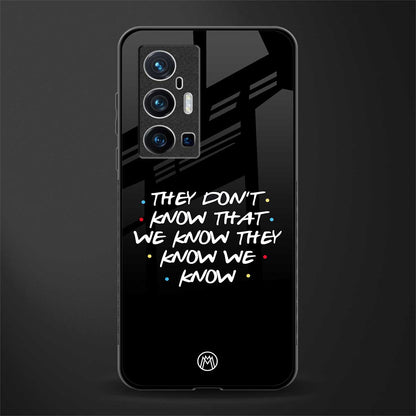 they don't know that we know - friends glass case for vivo x70 pro plus image