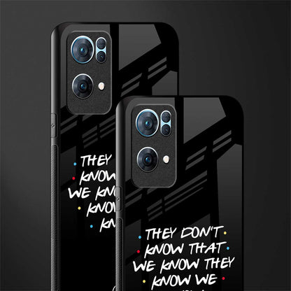 they don't know that we know - friends glass case for oppo reno7 pro 5g image-2