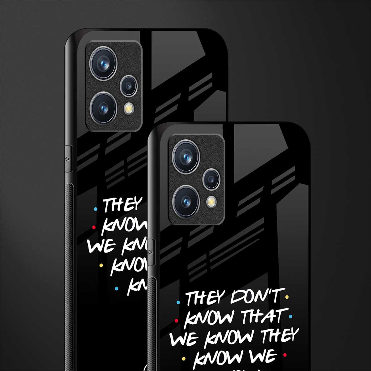 they don't know that we know - friends glass case for realme 9 pro plus 5g image-2