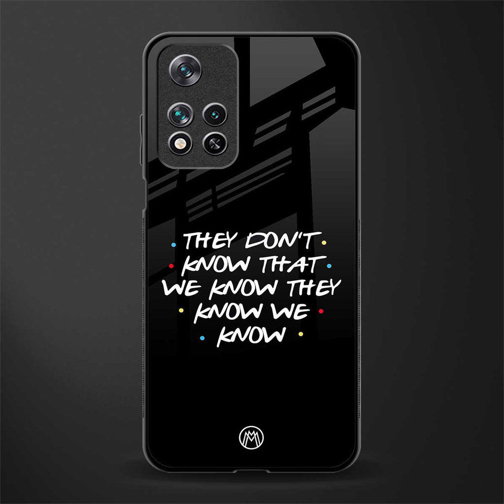they don't know that we know - friends glass case for xiaomi 11i 5g image
