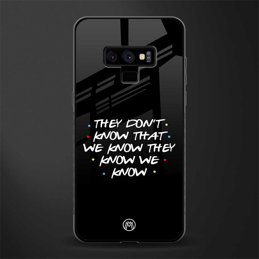 they don't know that we know - friends glass case for samsung galaxy note 9 image