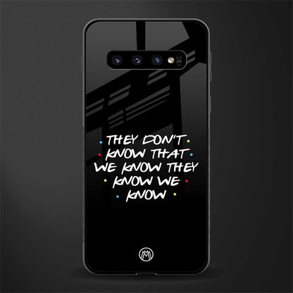 they don't know that we know - friends glass case for samsung galaxy s10 image