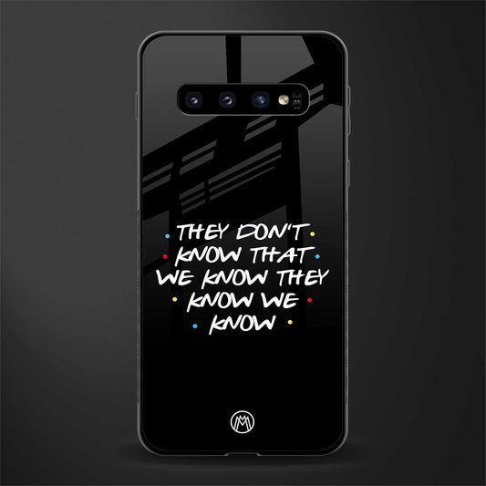 they don't know that we know - friends glass case for samsung galaxy s10 plus image