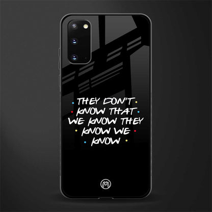 they don't know that we know - friends glass case for samsung galaxy s20 image