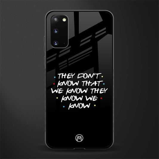 they don't know that we know - friends glass case for samsung galaxy s20 image