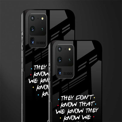 they don't know that we know - friends glass case for samsung galaxy s20 ultra image-2