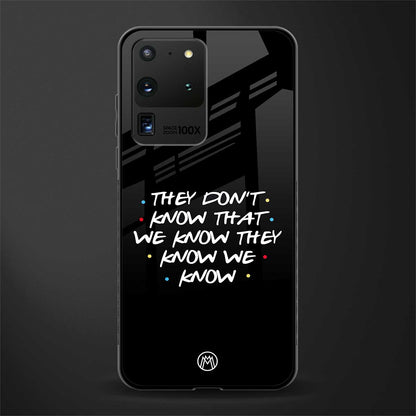 they don't know that we know - friends glass case for samsung galaxy s20 ultra image