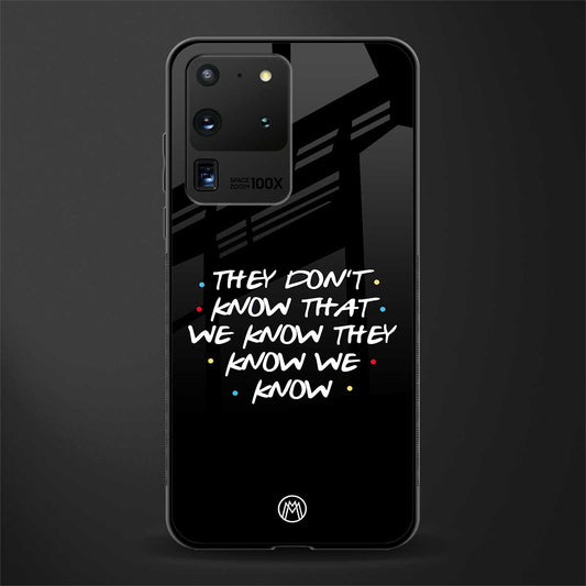they don't know that we know - friends glass case for samsung galaxy s20 ultra image