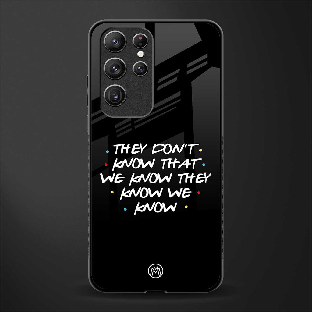 they don't know that we know - friends glass case for samsung galaxy s22 ultra 5g image
