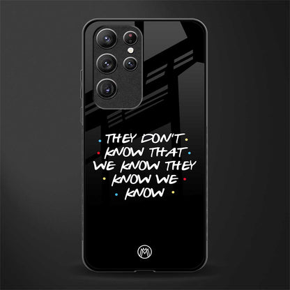 they don't know that we know - friends glass case for samsung galaxy s22 ultra 5g image