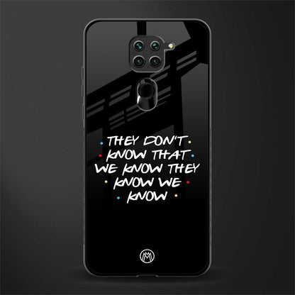 they don't know that we know - friends glass case for redmi note 9 image