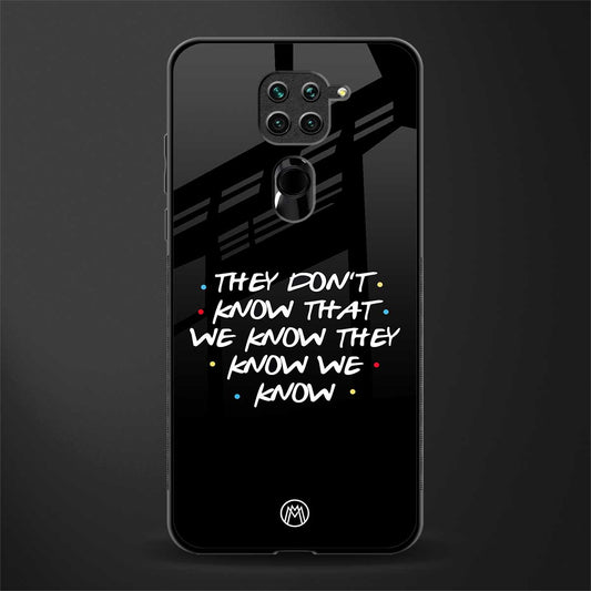 they don't know that we know - friends glass case for redmi note 9 image