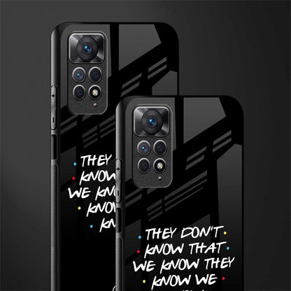they don't know that we know - friends glass case for redmi note 11 image-2