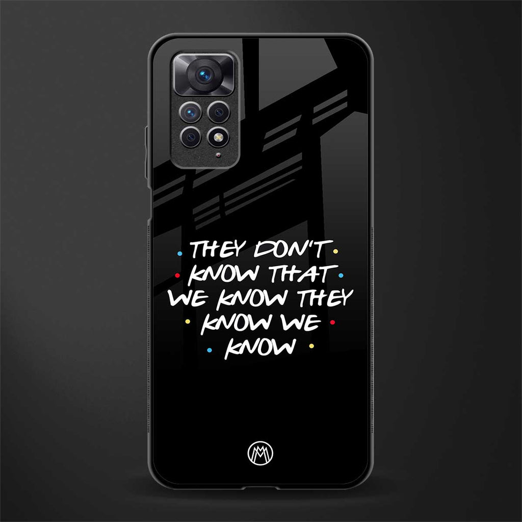 they don't know that we know - friends glass case for redmi note 11s image