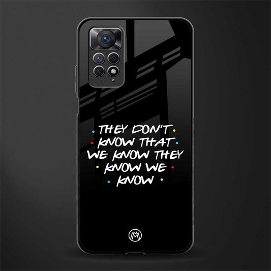 they don't know that we know - friends glass case for redmi note 11s image
