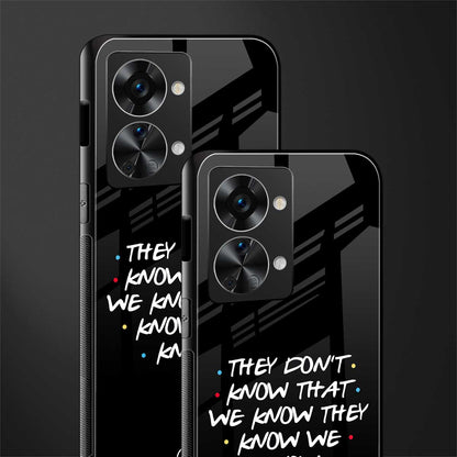they don't know that we know - friends glass case for phone case | glass case for oneplus nord 2t 5g