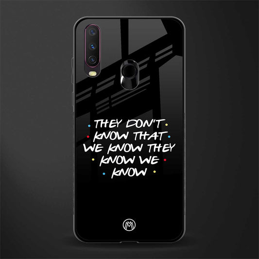 they don't know that we know - friends glass case for vivo y15 image