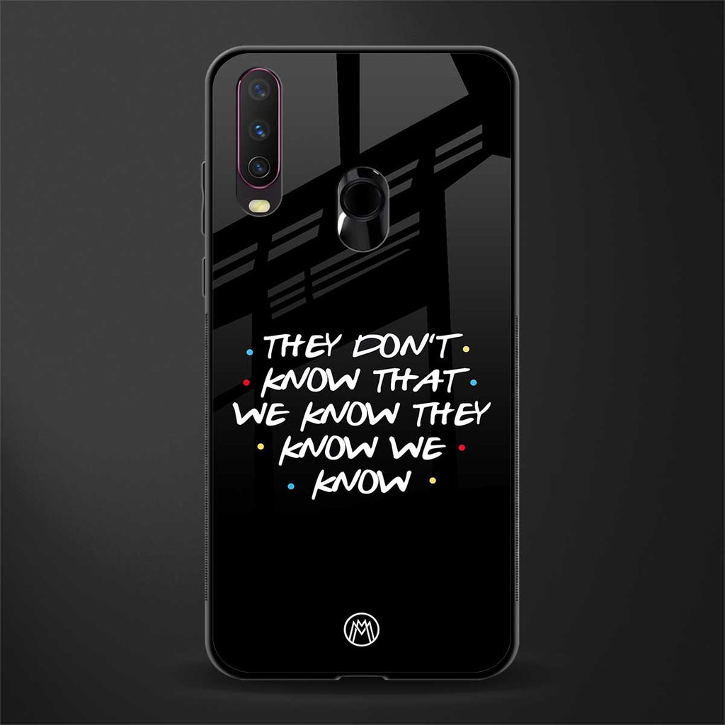 they don't know that we know - friends glass case for vivo y12 image