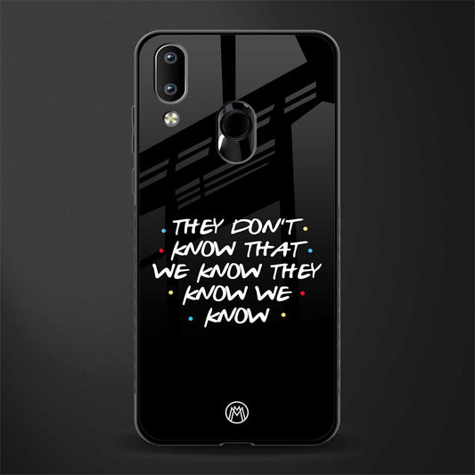 they don't know that we know - friends glass case for vivo y91 image
