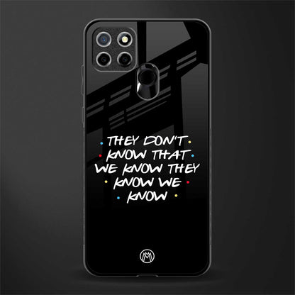 they don't know that we know - friends glass case for realme narzo 20 image