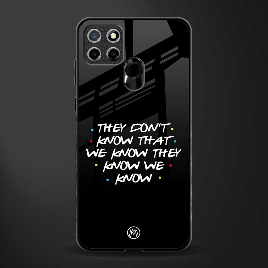 they don't know that we know - friends glass case for realme narzo 30a image