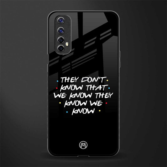 they don't know that we know - friends glass case for realme 7 image
