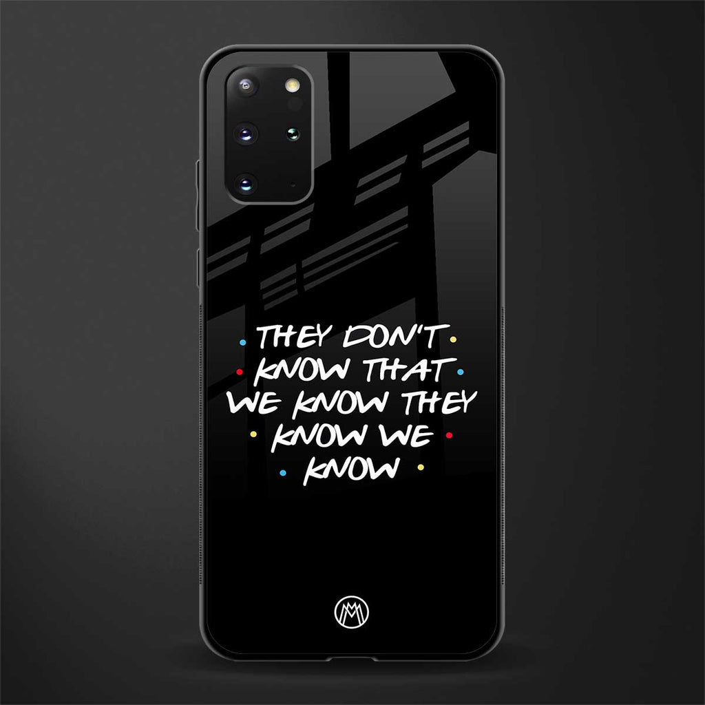 they don't know that we know - friends glass case for samsung galaxy s20 plus image
