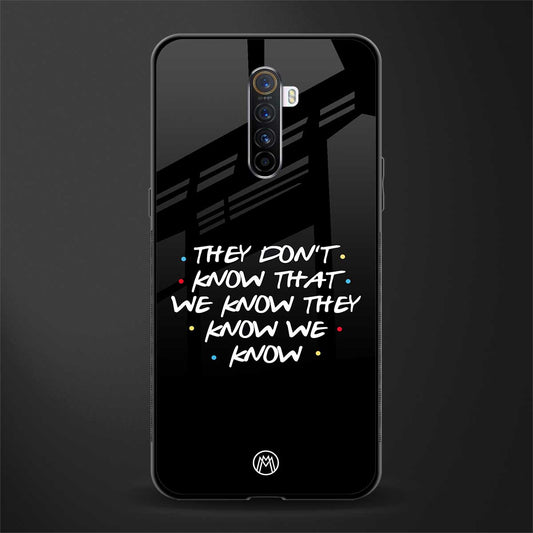 they don't know that we know - friends glass case for realme x2 pro image