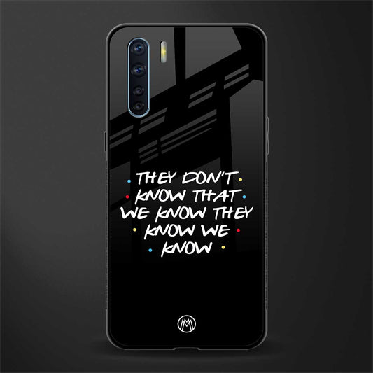 they don't know that we know - friends glass case for oppo f15 image