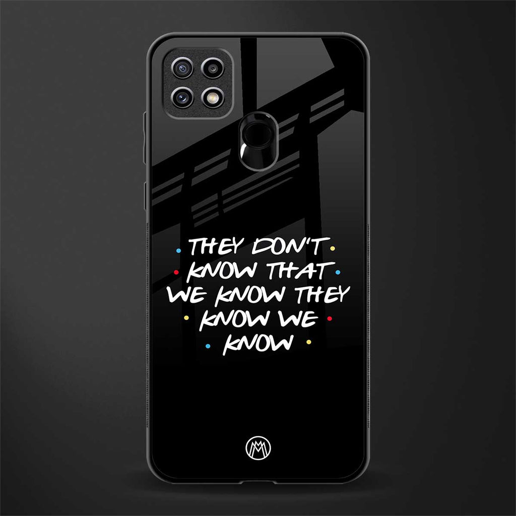 they don't know that we know - friends glass case for oppo a15 image
