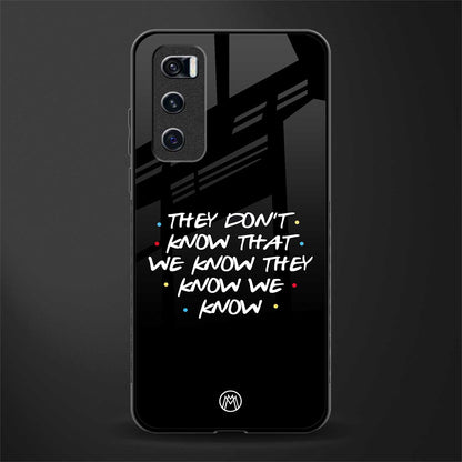 they don't know that we know - friends glass case for vivo v20 se image