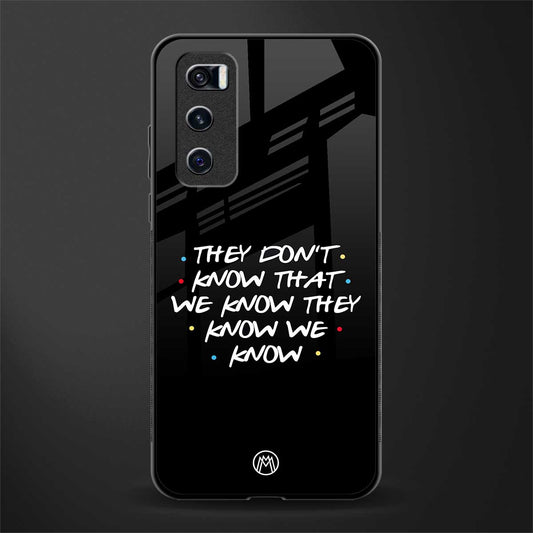 they don't know that we know - friends glass case for vivo v20 se image