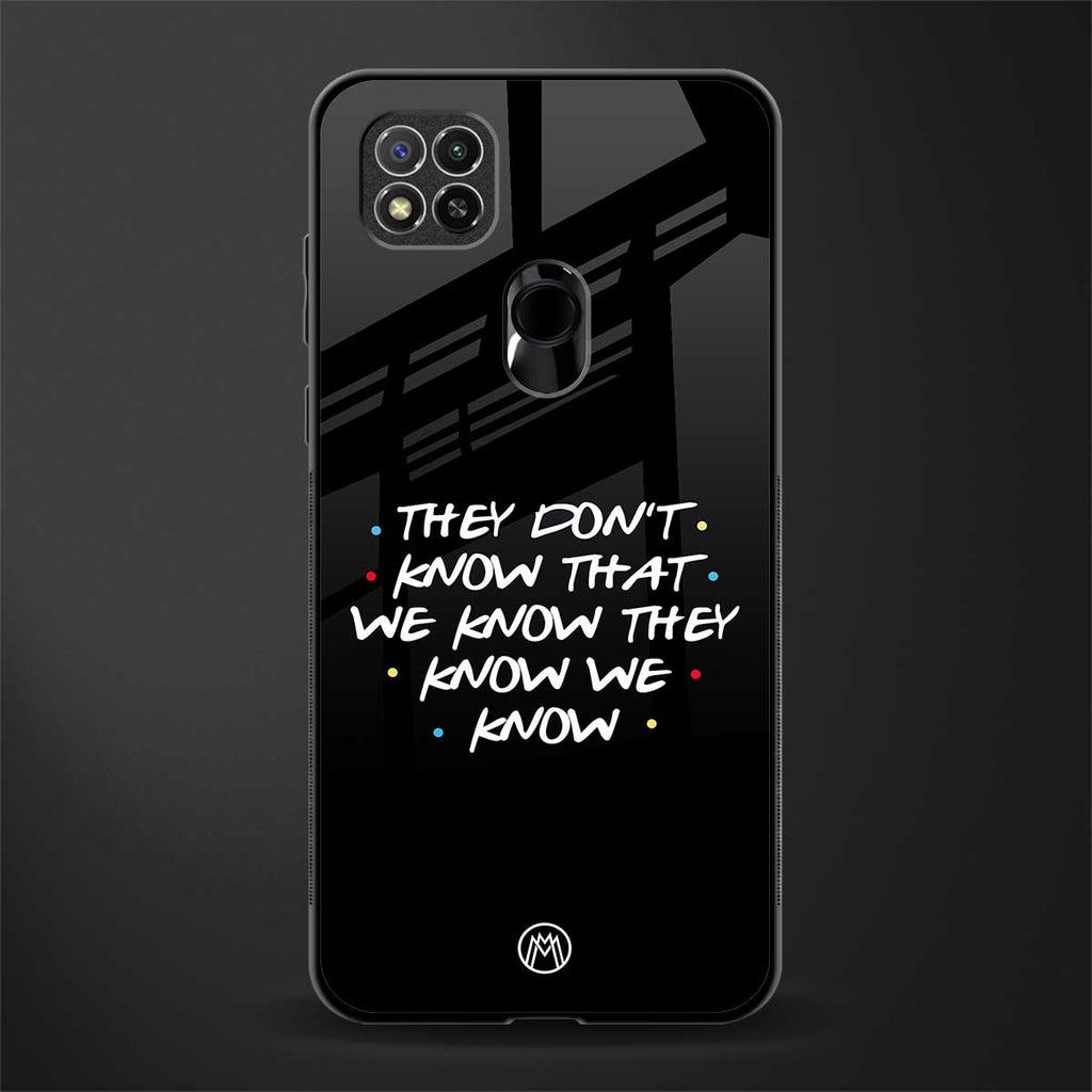 they don't know that we know - friends glass case for redmi 9 image
