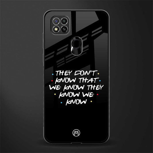 they don't know that we know - friends glass case for redmi 9 image