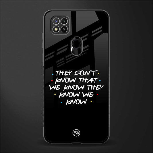 they don't know that we know - friends glass case for redmi 9c image
