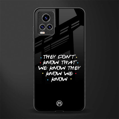 they don't know that we know - friends glass case for vivo v20 pro image