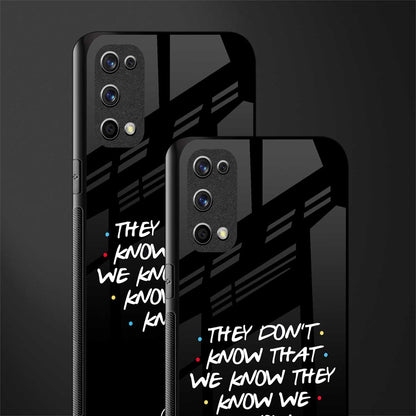they don't know that we know - friends glass case for realme x7 pro image-2