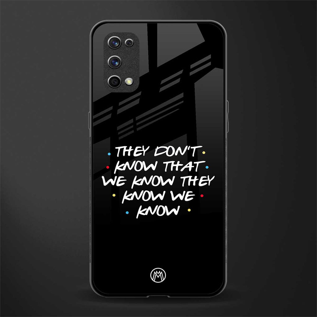 they don't know that we know - friends glass case for realme x7 pro image