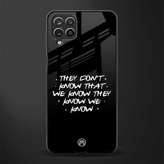 they don't know that we know - friends glass case for samsung galaxy m12 image