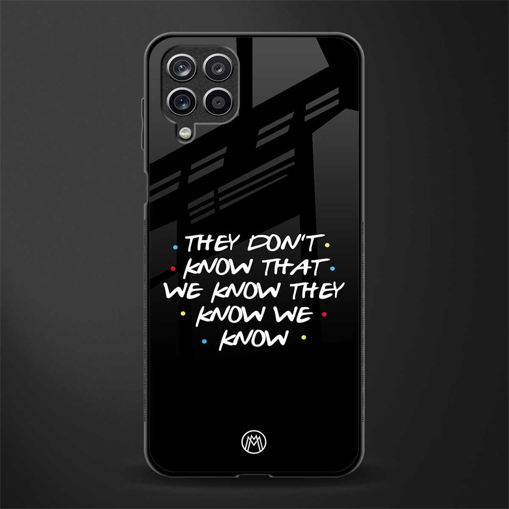 they don't know that we know - friends glass case for samsung galaxy a12 image