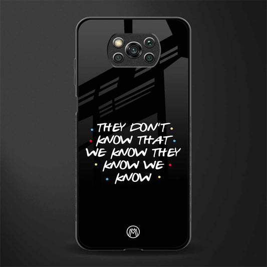 they don't know that we know - friends glass case for poco x3 image
