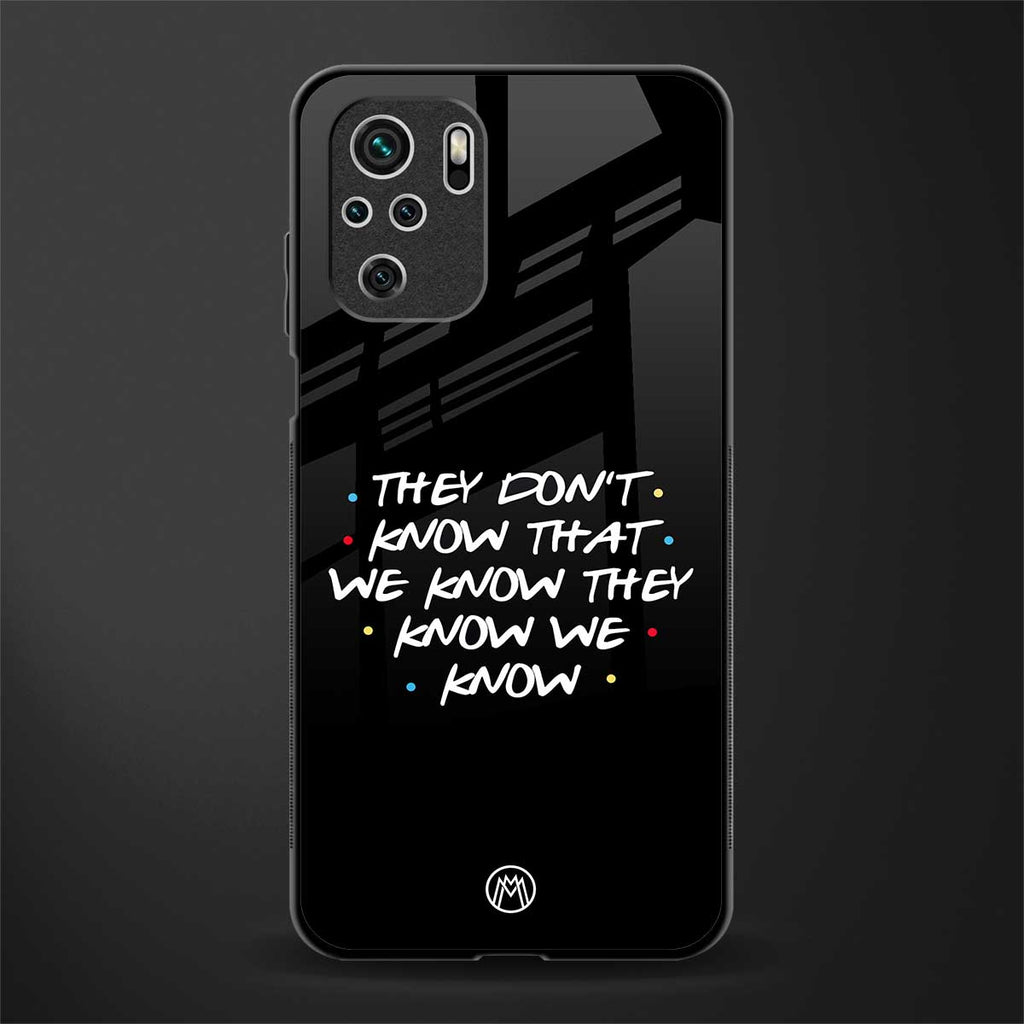 they don't know that we know - friends glass case for redmi note 10s image