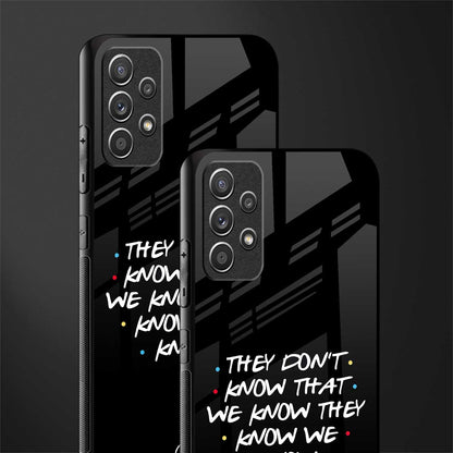 they don't know that we know - friends glass case for samsung galaxy a72 image-2
