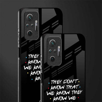 they don't know that we know - friends glass case for redmi note 10 pro image-2